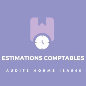 Audit des estimations comptables suivant la norme ISA540